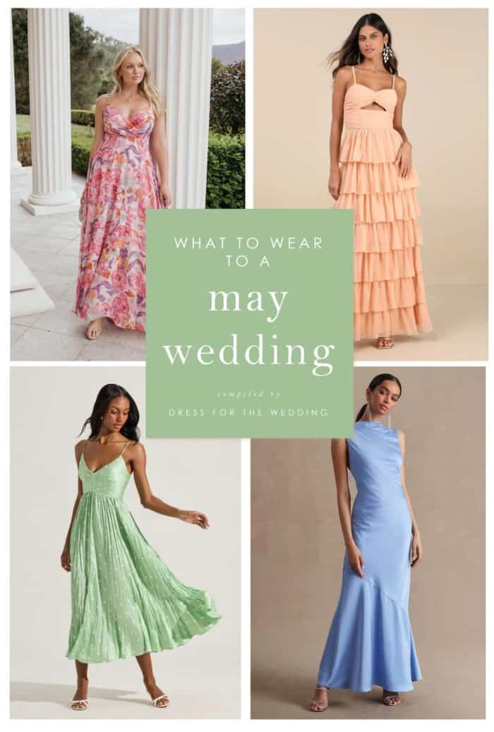 Collage of 4 dresses: pink floral, peach maxi, green midi, blue gown as cover art depicting what to wear to a May wedding as a guest. 